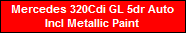 Mercedes 320Cdi GL 5dr Auto
Incl Metallic Paint