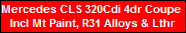 Mercedes CLS 320Cdi 4dr Coupe 
Incl Mt Paint, R31 Alloys & Lthr