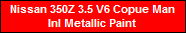 Nissan 350Z 3.5 V6 Copue Man
Inl Metallic Paint