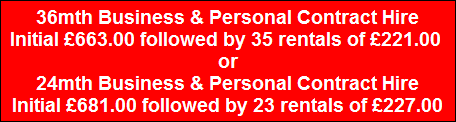36mth Business & Personal Contract Hire
Initial �663.00 followed by 35 rentals of �221.00 
or
24mth Business & Personal Contract Hire
Initial �681.00 followed by 23 rentals of �227.00