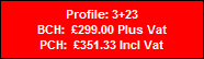 Profile: 3+23
BCH:  �299.00 Plus Vat
PCH:  �351.33 Incl Vat