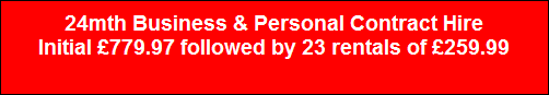 24mth Business & Personal Contract Hire
Initial �779.97 followed by 23 rentals of �259.99
