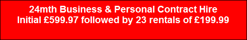 24mth Business & Personal Contract Hire
Initial �599.97 followed by 23 rentals of �199.99