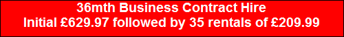 36mth Business Contract Hire
Initial �629.97 followed by 35 rentals of �209.99