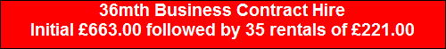 36mth Business Contract Hire
Initial �663.00 followed by 35 rentals of �221.00