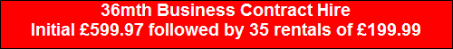 36mth Business Contract Hire
Initial �599.97 followed by 35 rentals of �199.99
