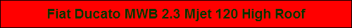 Fiat Ducato MWB 2.3 Mjet 120 High Roof