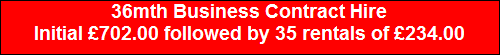 36mth Business Contract Hire
Initial �702.00 followed by 35 rentals of �234.00
