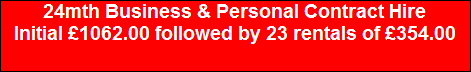 24mth Business & Personal Contract Hire
Initial �1062.00 followed by 23 rentals of �354.00