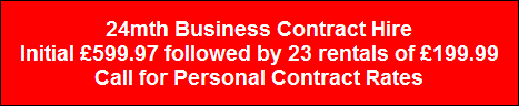 24mth Business Contract Hire
Initial �599.97 followed by 23 rentals of �199.99
Call for Personal Contract Rates