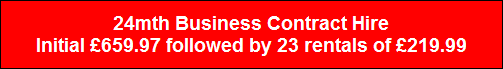 24mth Business Contract Hire
Initial �659.97 followed by 23 rentals of �219.99