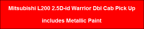 Mitsubishi L200 2.5D-id Warrior Dbl Cab Pick Up

includes Metallic Paint