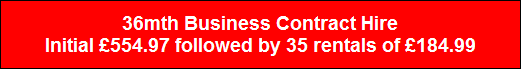 36mth Business Contract Hire
Initial �554.97 followed by 35 rentals of �184.99