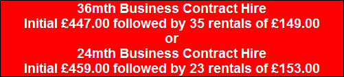 36mth Business Contract Hire
Initial �447.00 followed by 35 rentals of �149.00
or
24mth Business Contract Hire
Initial �459.00 followed by 23 rentals of �153.00