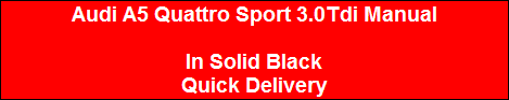 Audi A5 Quattro Sport 3.0Tdi Manual

In Solid Black
Quick Delivery