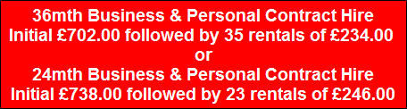 36mth Business & Personal Contract Hire
Initial �702.00 followed by 35 rentals of �234.00 
or
24mth Business & Personal Contract Hire
Initial �738.00 followed by 23 rentals of �246.00