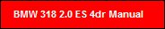 BMW 318 2.0 ES 4dr Manual