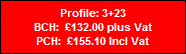 Profile: 3+23
BCH:  �132.00 plus Vat
PCH:  �155.10 Incl Vat
