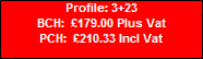 Profile: 3+23
BCH:  �179.00 Plus Vat
PCH:  �210.33 Incl Vat